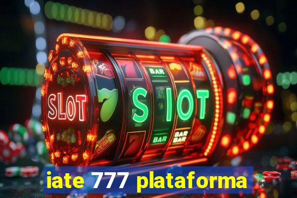 iate 777 plataforma